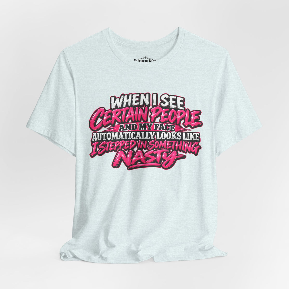 When I See Certain People Sarcastic Quote T-Shirt