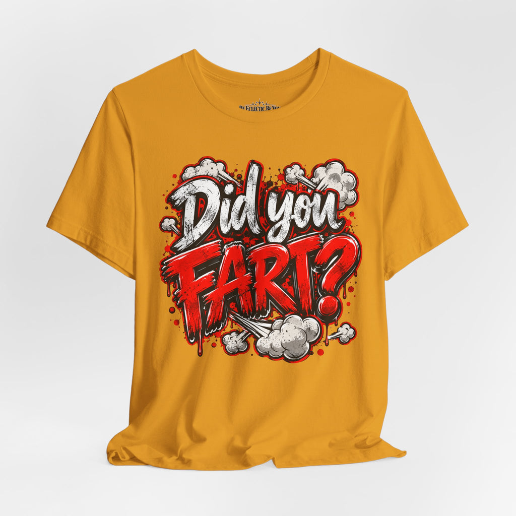 Did You Fart? Funny Humor Graphic T-Shirt