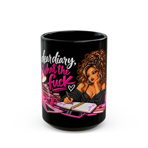 "Dear Diary, What the F*ck" Sassy Girl Coffee Mug (11oz & 15oz)